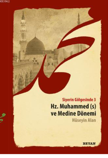 Siyerin Gölgesinde 3 - Hz. Muhammed ve Medine Dönemi