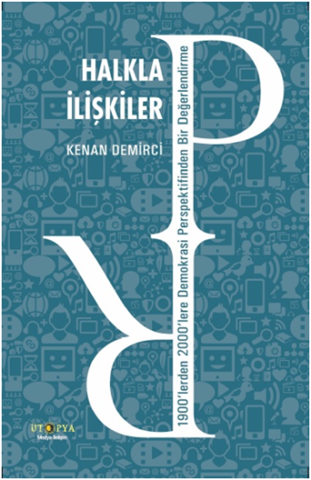 Halkla İlişkiler - 1900’lerden 2000’lere Demokrasi Perspektifinden Bir Değerlendirme