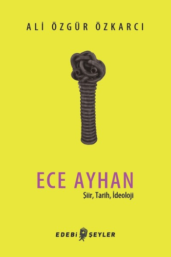 Ece Ayhan - Şiir Tarih İdeoloji