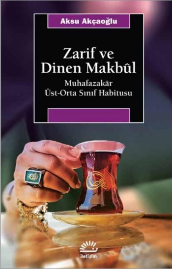 Zarif ve Dinen Makbül - Muhafazakar Üst Orta Sınıf