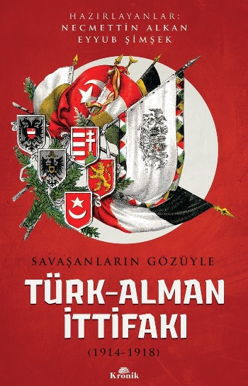 Savaşların Gözüyle Türk - Alman İttifakı ( 1914 -1918)