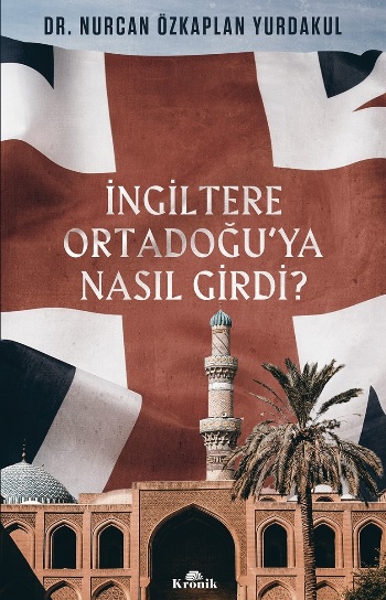 İngiltere Ortadoğu'ya Nasıl Girdi?