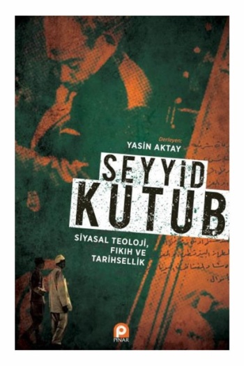 Seyyid Kutub - Siyasal Teoloji Fıkıh ve Tarihsellik