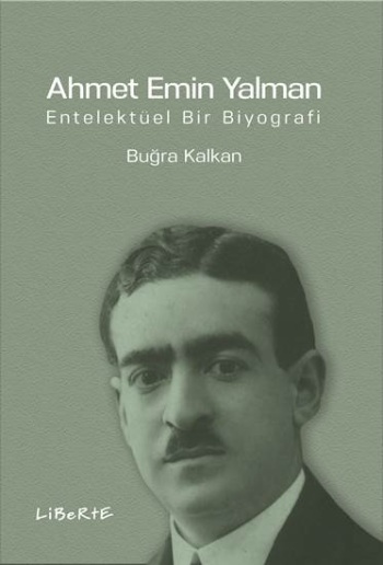 Ahmet Emin Yalman - Entelektüel Bir Biyografi