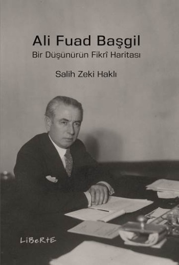 Ali Fuad Başgil - Bir Düşünürün Fikri Haritası