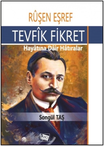 Tevfik Fikret - Hayatına Dair Hatıralar