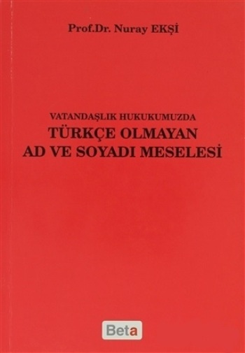 Vatandaşlık Hukukumuzda Türkçe Olmayan Ad ve Soyadı Meselesi