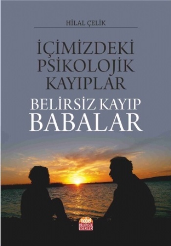 İçimizdeki Psikolojik Kayıplar : Belirsiz Kayıp Babalar