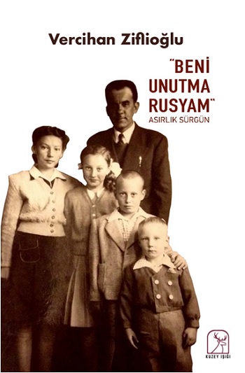 "Beni Unutma Rusyam" - Asırlık Sürgün