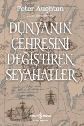 Dünyanın Çehresini Değiştiren Seyahatler