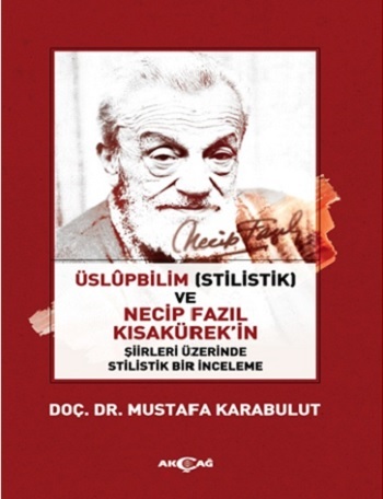 Üslüpbilim (Stilistlik) ve Necip Fazıl Kısakürek'in Şiirleri Üzerinde Stilistlik Bir İnceleme