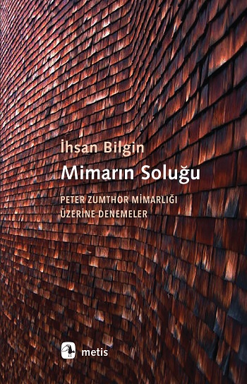 Mimarın Soluğu: Peter Zumthor Mimarlığı Üzerine Denemeler