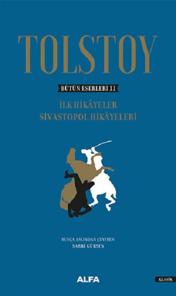 Tolstoy Bütün Eserleri 2 - İlk Hikayeler Sivastopol Hikayeleri (Ciltli)