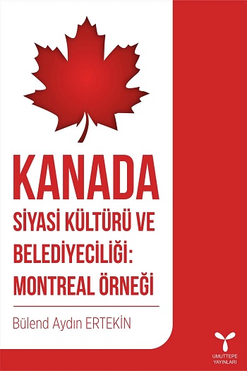 Kanada Siyasi Kültürü ve Belediyeciliği: Montreal Örneği