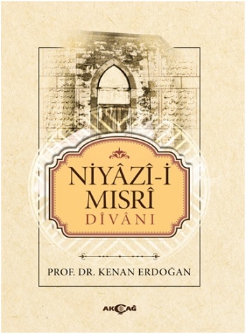 Niyazi-i Mısri Divanı Hayatı, Edebi Kişilği, Eserleri