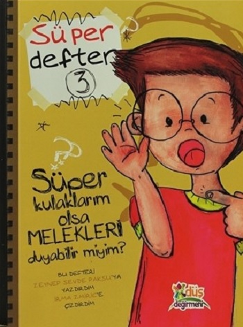 Süper Defter 3 - Süper Kulaklarım olsa Melekleri Duyabilir Miyim?