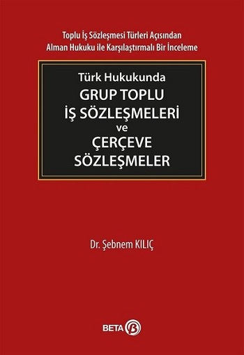 Türk Hukukunda Grup Toplu İş Sözleşmeleri ve Çerçeve Sözleşmeler