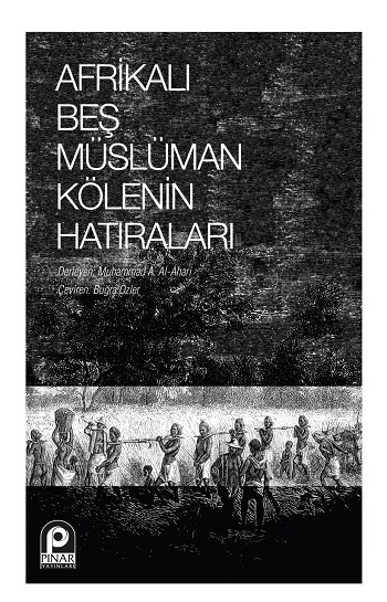 Afrikalı Beş Müslüman Kölenin Hatıraları