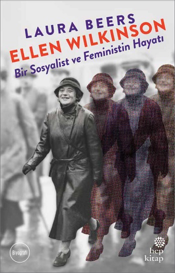 Ellen Wilkinson: Bir  Sosyalist ve Feministin Hayatı