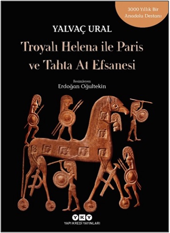 Troya’lı Helena ile Paris ve Tahta At Efsanesi