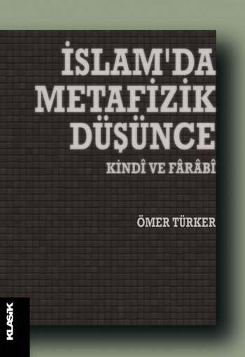 İslam’da Metafizik Düşünce - Kindi ve Farabi