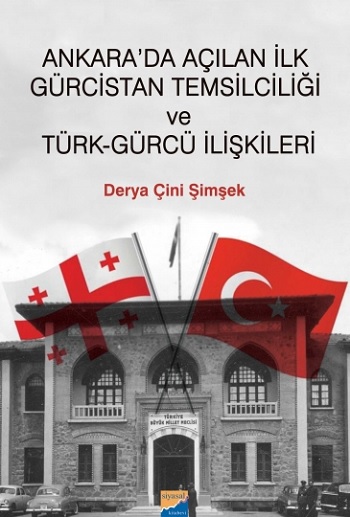 Ankara’da Açılan ilk Gürcistan Temsilciliği ve Türk - Gürcü İlişkileri