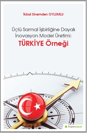 Üçlü Sarmal İşbirliğine Dayalı İnovasyon Model Üretimi: Türkiye Örneği