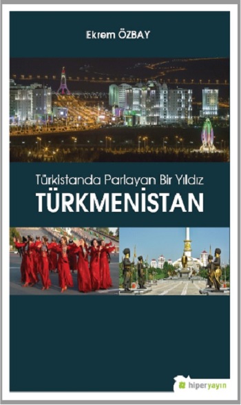 Türkistanda Parlayan Bir Yıldız Türkmenistan