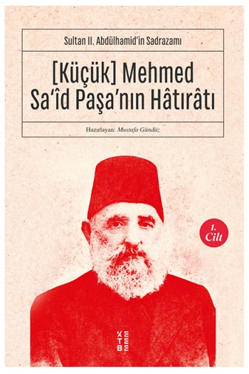 (Küçük) Mehmed Sa'id Paşa'nın Hatıratı 1. Cilt