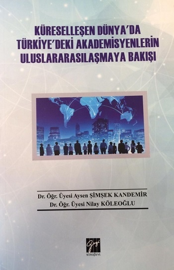 Küreselleşen Dünya'da Türkiye'deki Akademisyenlerin Uluslararasilaşmaya Bakişi