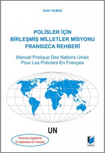 Polisler İçin Birleşmiş Milletler Misyonu Fransızca Rehberi / Manuel Pratique Des Nations Unies Pour Les Policiers En Français