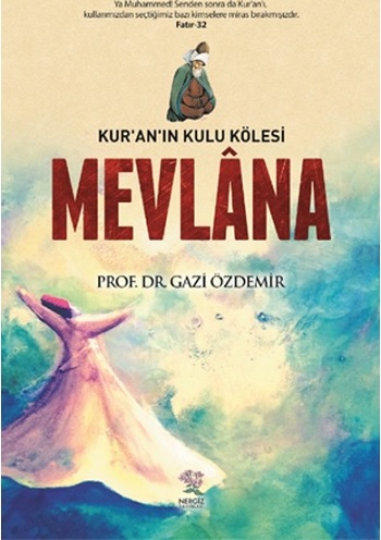 Kur'an'ın Kulu Kölesi Mevlana