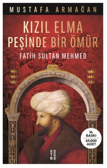 Kızıl Elma Peşinde Bir Ömür - Fatih Sultan Mehmed