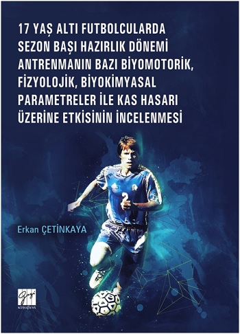 17 Yaş Altı Futbolcularda Sezon Başı Hazırlık Dönemi Antrenmanın Bazı Biyomotorik, Fizyolojik, Biyokimyasal Parametreler