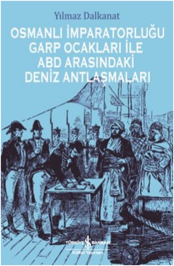 Osmanlı İmparatorluğu Garp Ocakları İle ABD Arasındaki Deniz Antlaşmaları