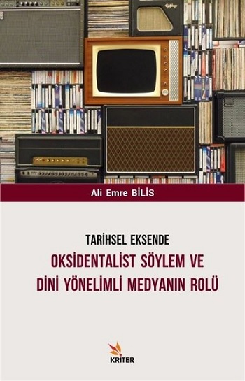 Tarihsel Eksende Oksidentalist Söylem ve Dini Yönelimli Medyanın Rolü