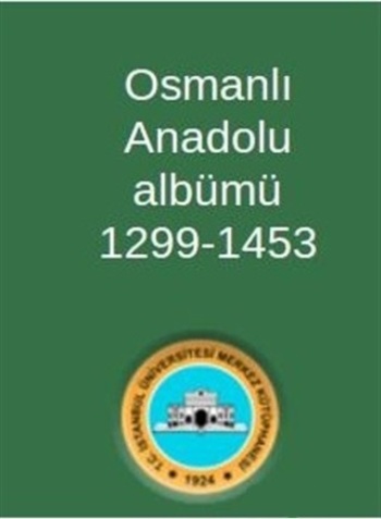 Osmanlı Anadolu Albümü 1299-1453