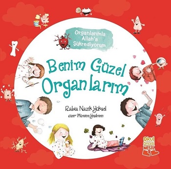 Benim Güzel Organlarım - Organlarımla Allah’a Şükrediyorum