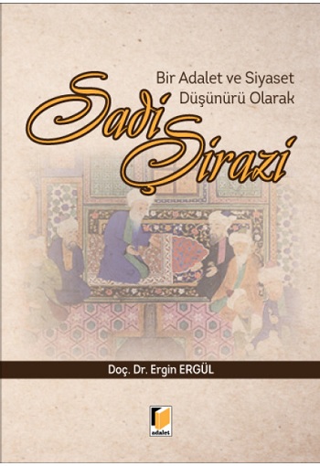 Bir Adalet ve Siyaset Düşünürü Olarak Sadi Şirazi