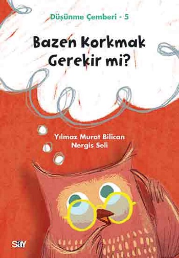 Bazen Korkmak Gerekir mi? - Düşünme Çemberi 5