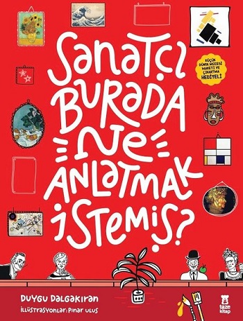 Sanatçı Burada Ne Anlatmak İstemiş? (Müze Maketi ve Çıkartma Hediyeli) (Ciltli)