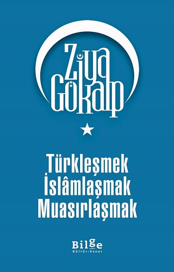 Türkleşmek İslamlaşmak Muasırlaşmak