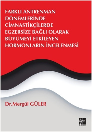 Farklı Antrenman Dönemlerinde Cimnastikçilerde Egzersize Bağlı Olarak Büyümeyi Etkileyen Hormonların İncelenmesi