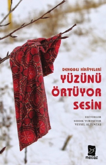 Yüzünü Örtüyor Sesin - Dengbej Hikayeleri