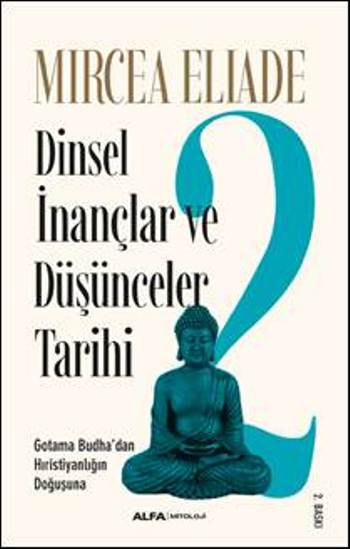 Dinsel İnançlar ve Düşünceler Tarihi 2 - Gotama Budha’dan Hıristiyanlığın Doğuşuna