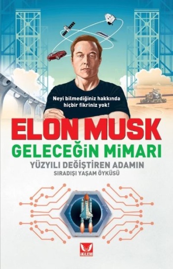 Elon Musk Geleceğin Mimarı