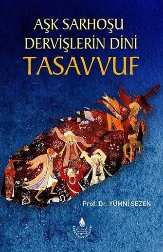 Aşk Sarhoşu Dervişlerin Dini Tasuvvuf