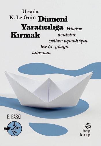 Dümeni Yaratıcılığa Kırmak: Hikaye Denizine Yelken Açmak İçin Bir 21. Yüzyıl Kılavuzu