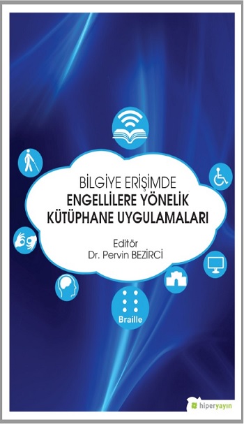 Bilgiye Erişimde Engellilere Yönelik Kütüphane Uygulamaları