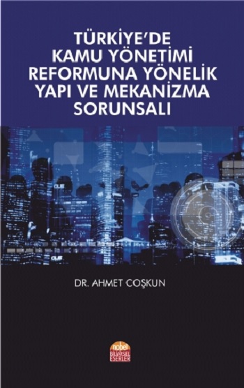 Türkiye’de Kamu Yönetimi Reformuna Yönelik Yapı ve Mekanizma Sorunsalı